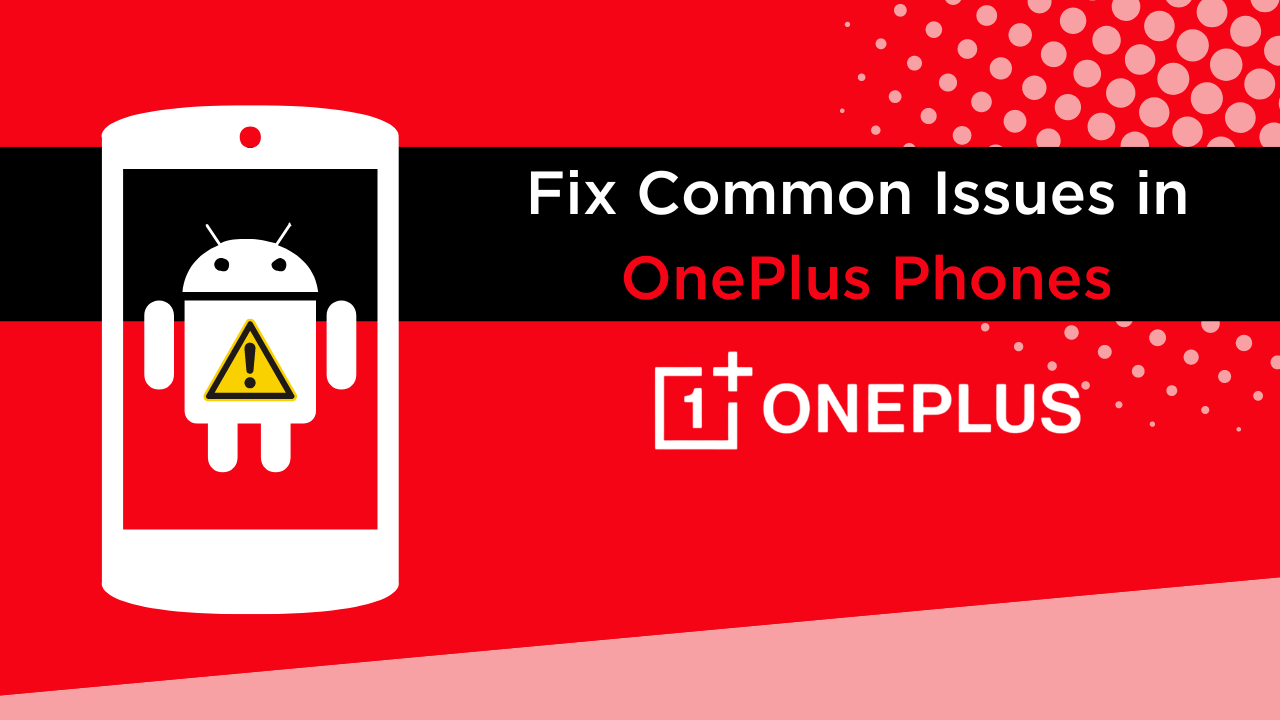Common Issues in OnePlus Phones