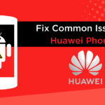 Common Issues in Huawei Phones